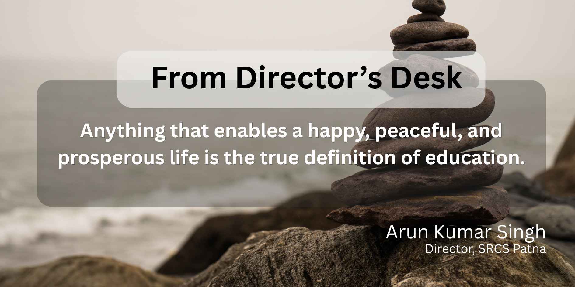 Anything that enables a happy, peaceful, and prosperous life is the true definition of education.