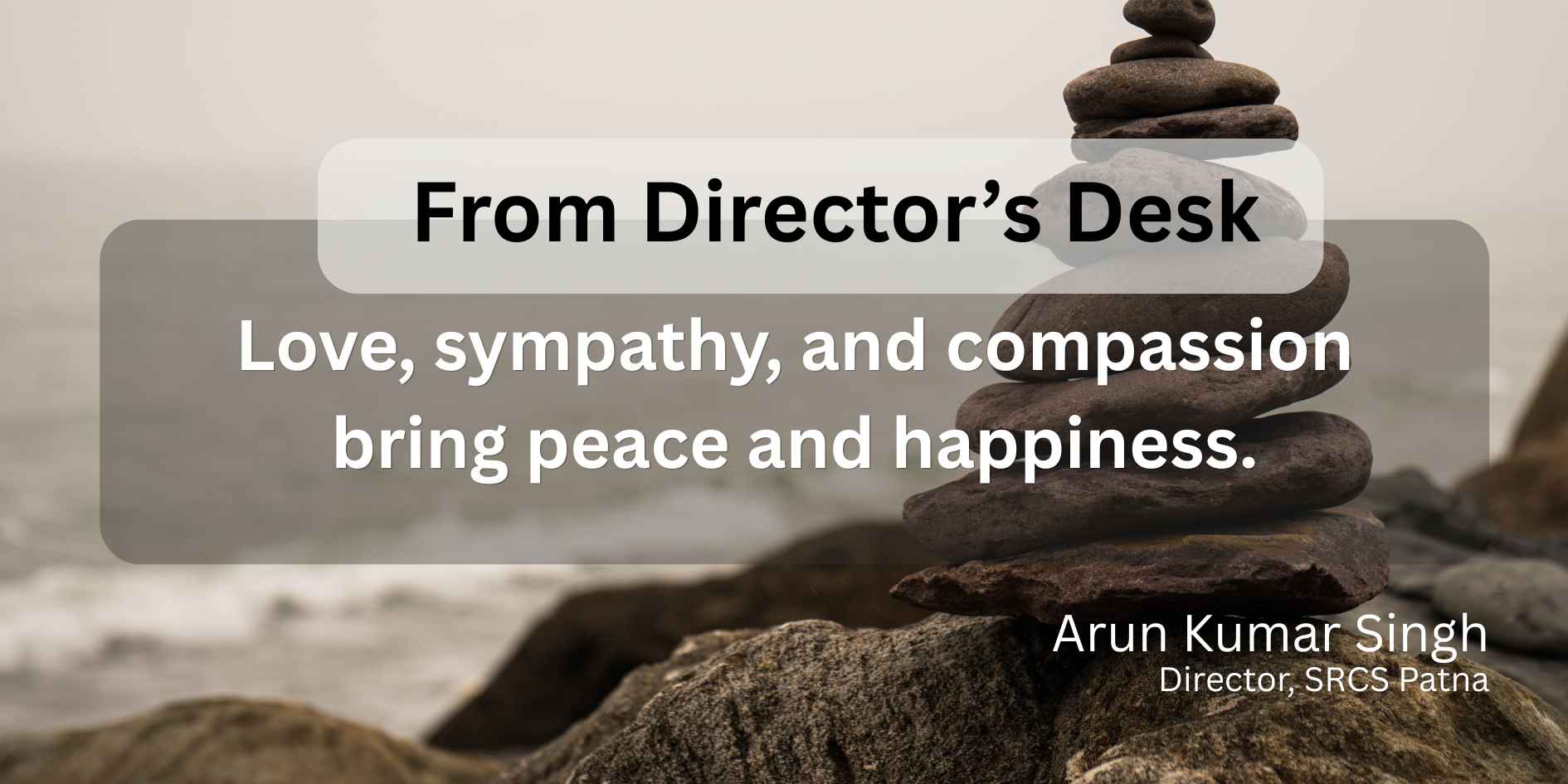 Love, sympathy, and compassion bring peace and happiness.